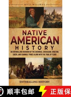 预订 Native American History: An Enthralling Overview of the Cherokee, Chickasaw, Choctaw, Creek, and... [9798887651750]