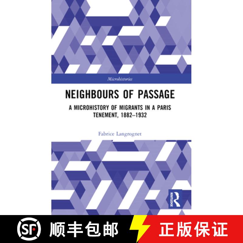 【3-4周达】Neighbours of Passage: A Microhistory of Migrants in a Paris Tenement, 1882-1932 [9781032196046]