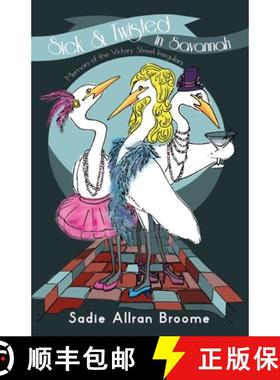 预订 Sick & Twisted In Savannah: Memoirs Of The Victory Street Irregulars [9781662900228]