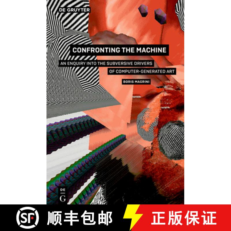 预订 Confronting the Machine : An Enquiry into the Subversive Drives of Computer-Generated Art [9783110521443]