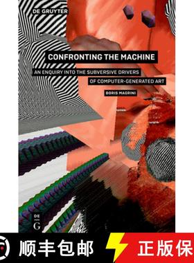 预订 Confronting the Machine : An Enquiry into the Subversive Drives of Computer-Generated Art [9783110521443]