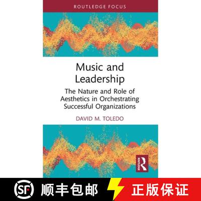 预订 Music and Leadership: The Nature and Role of Aesthetics in Orchestrating Successful Organizations [9781032785059]