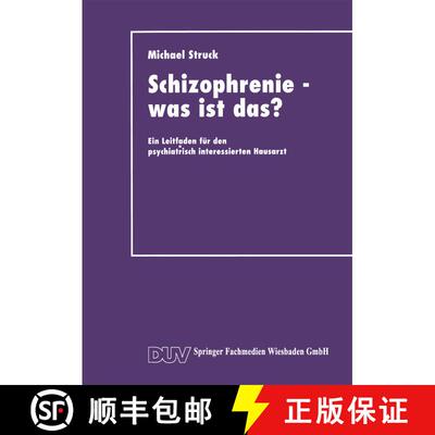 【3-4周达】Schizophrenie -- Was Ist Das?: Ein Leitfaden Fur Den Psychiatrisch Interessierten Hausarzt [9783663016502]
