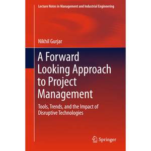 【4周达】A Forward Looking Approach to Project Management: Tools, Trends, and the Impact of Disruptiv...[9789811007811]