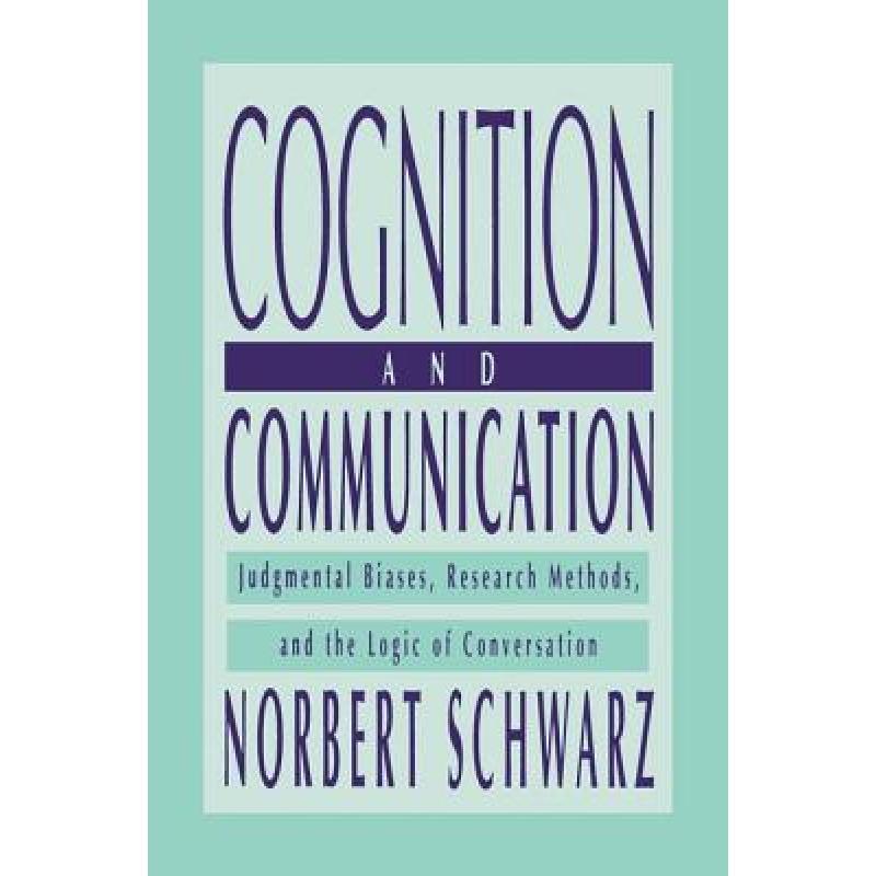 【4周达】Cognition and Communication: Judgmental Biases, Research Methods, and the Logic of Conversat...[9781138002647]