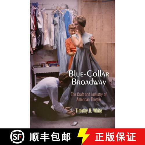 【3-4周达】Blue–Collar Broadway – The Craft and Industry of American Theater [9780812223644]