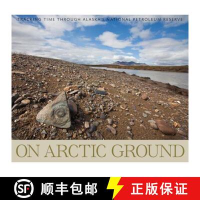 预订 On Arctic Ground: Tracking Time Through Alaska's National Petroleum Reserve [9781594856891]