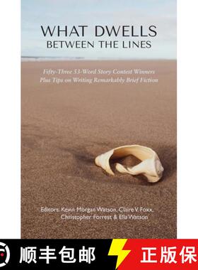 【3-4周达】What Dwells between the Lines: Fifty-Three 53-Word Story Contest Winners Plus Tips on Writ... [9781950413812]