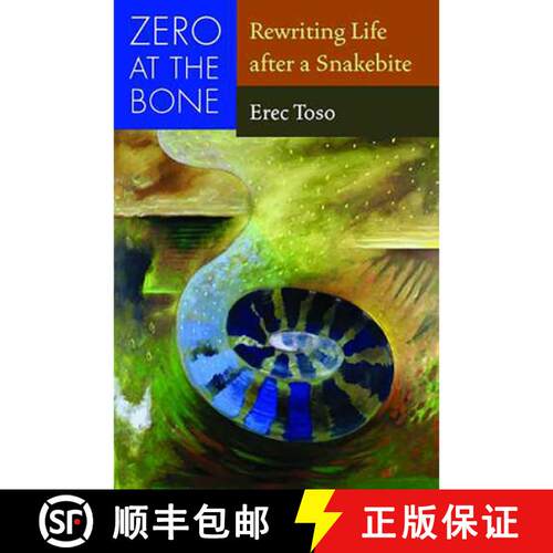 【3-4周达】Zero at the Bone: Rewriting Life After a Snakebite [9780816525911]