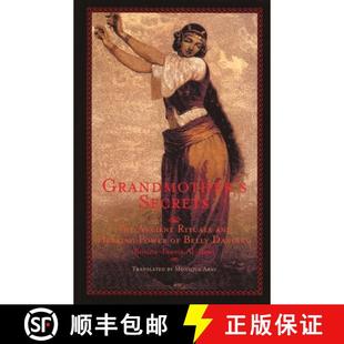 4周达 Secrets Ancient Power Belly Healing Grandmother and Rituals 9781566563260 Dancing The