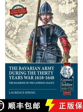 【3-4周达】The Bavarian Army During the Thirty Years War, 1618-1648: The Backbone of the Catholic League [9781913336028]