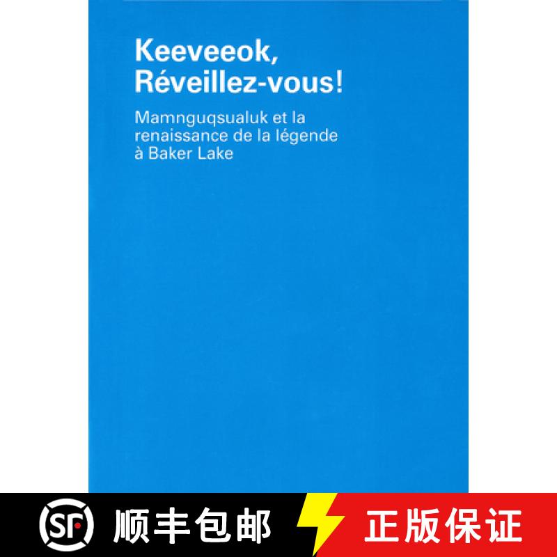 【3-4周达】Keeveeok, Réveillez-Vous!: Mamnguqsualuk Et La Renaissance de la Légende À Baker Lake [9780919058729]