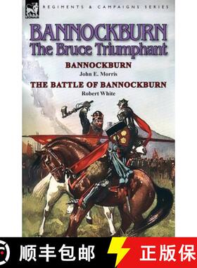 【3-4周达】Bannockburn, 1314: The Bruce Triumphant-Bannockburn by John E. Morris & the Battle of Bann... [9781782822349]