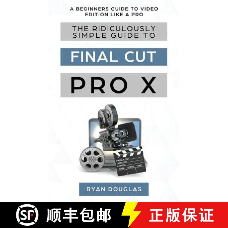 【3-4周达】The Ridiculously Simple Guide to Final Cut Pro X: A Beginners Guide to Video Edition Like ... [9781629177731]图片