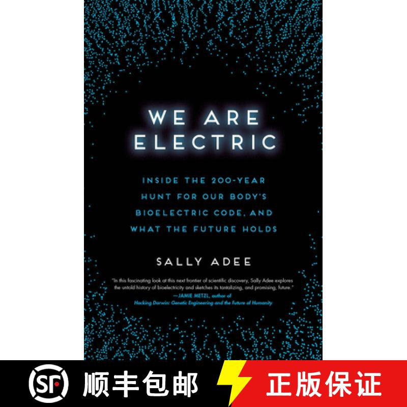 【3-4周达】We Are Electric: Inside the 200-Year Hunt for Our Body's Bioelectric Code, and What the Fu... [9780306826627]
