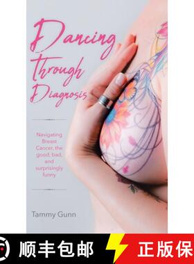 【3-4周达】精装 Dancing Through Diagnosis: Navigating Breast Cancer, the good, bad, and surprisingly ... [9781998454099]