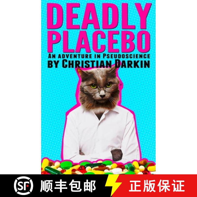 预订 Deadly Placebo: An Adventure In Pseudoscience [9781999893026]
