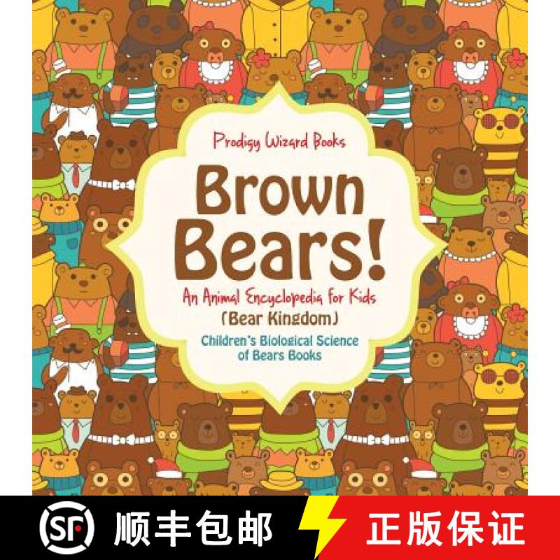 【2-3周达】Brown Bears! An Animal Encyclopedia for Kids (Bear Kingdom) - Children's Biological Scienc... [9781683239666]