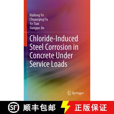 【3-4周达】Chloride-Induced Steel Corrosion in Concrete Under Service Loads [9789811541100]