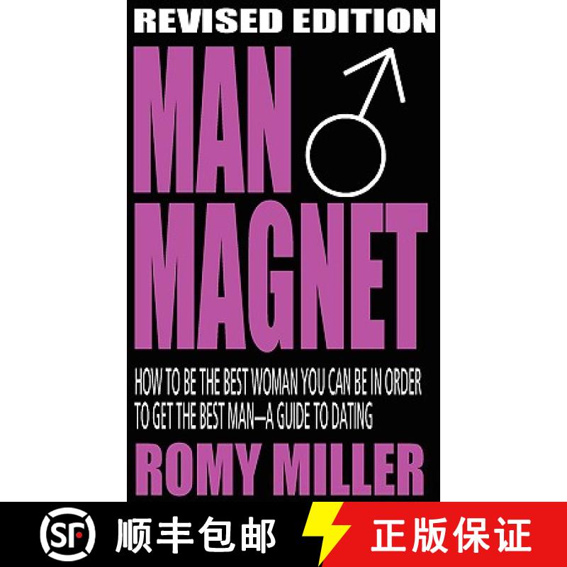 【2-3周达】Man Magnet: How to Be the Best Woman You Can Be in Order to Get the Best Man-A Guide to Da... [9780984057481]