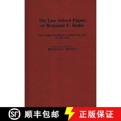 【3-4周达】The Law School Papers of Benjamin F. Butler: New York University School of Law in the 1830s [9780313259173]