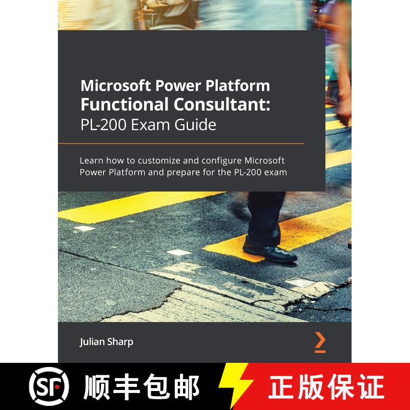 预订 Microsoft Power Platform Functional Consultant: PL-200 Exam Guide: Learn how to customize and co... [9781838985684]