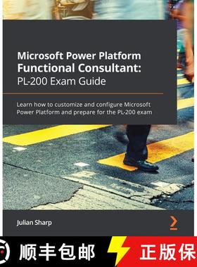 预订 Microsoft Power Platform Functional Consultant: PL-200 Exam Guide: Learn how to customize and co... [9781838985684]