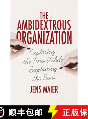 【3-4周达】The Ambidextrous Organization: Exploring the New While Exploiting the Now [9781137488121]