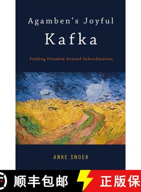 预订 Agamben's Joyful Kafka: Finding Freedom Beyond Subordination [9781441104892]
