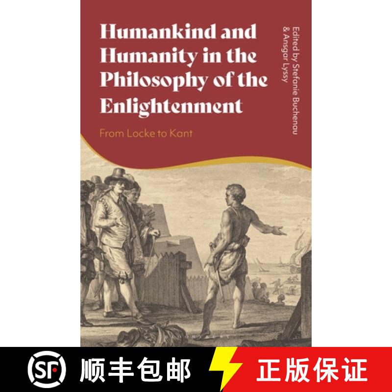预订 Humankind and Humanity in the Philosophy of the Enlightenment: From Locke to Kant [9781350384750]