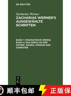 【3-4周达】Dramatische Werke, Band 4: Das Kreuz an der Ostsee. Wanda, Koenigin der Sarmaten [9783112464052]