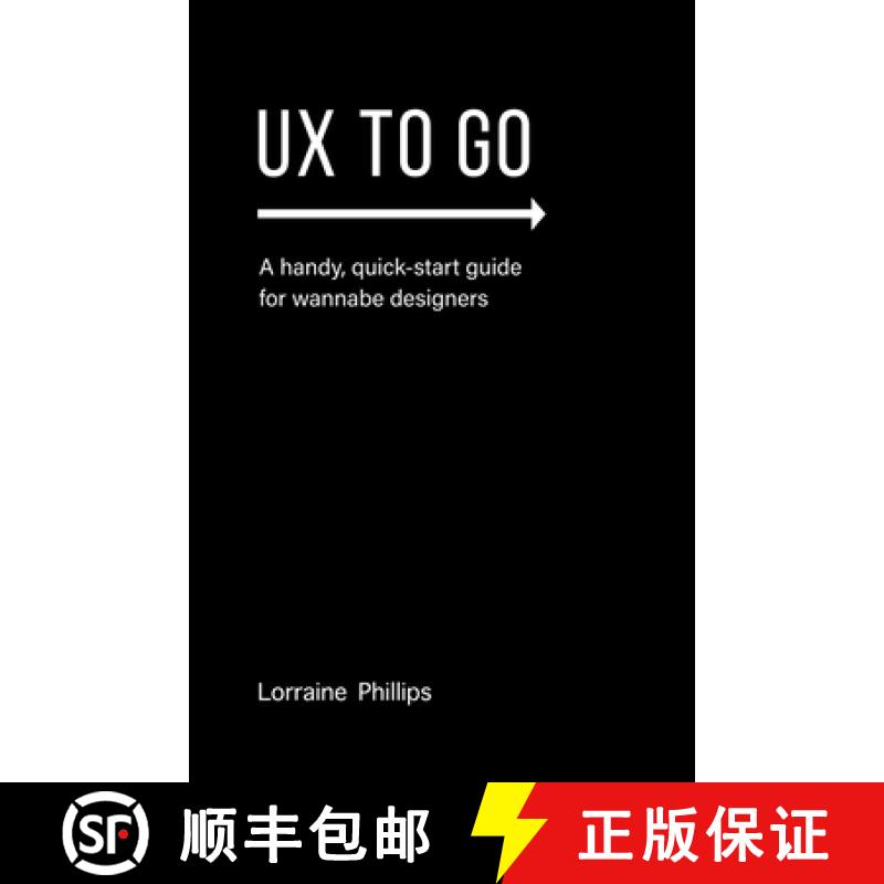 【3-4周达】UX To Go: A Handy, Quick-Start Guide for Wannabe Designers [9780988953581]