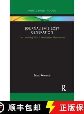 【3-4周达】Journalism's Lost Generation: The Un-Doing of U.S. Newspaper Newsrooms [9781032179476]