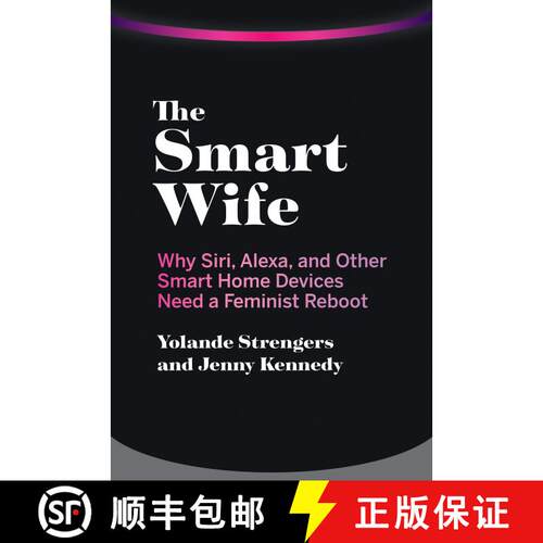 【3-4周达】The Smart Wife: Why Siri, Alexa, and Other Smart Home Devices Need a Feminist Reboot [9780262542791]