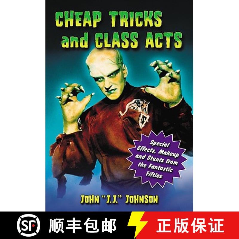 【2-3周达】Cheap Tricks and Class Acts : Special Effects, Makeup and Stunts from the Fantastic Fifties [9780786440580]