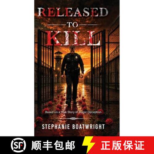 【3-4周达】精装 Released to Kill: Based on a True Story of Tragic Deception [9798318851155]