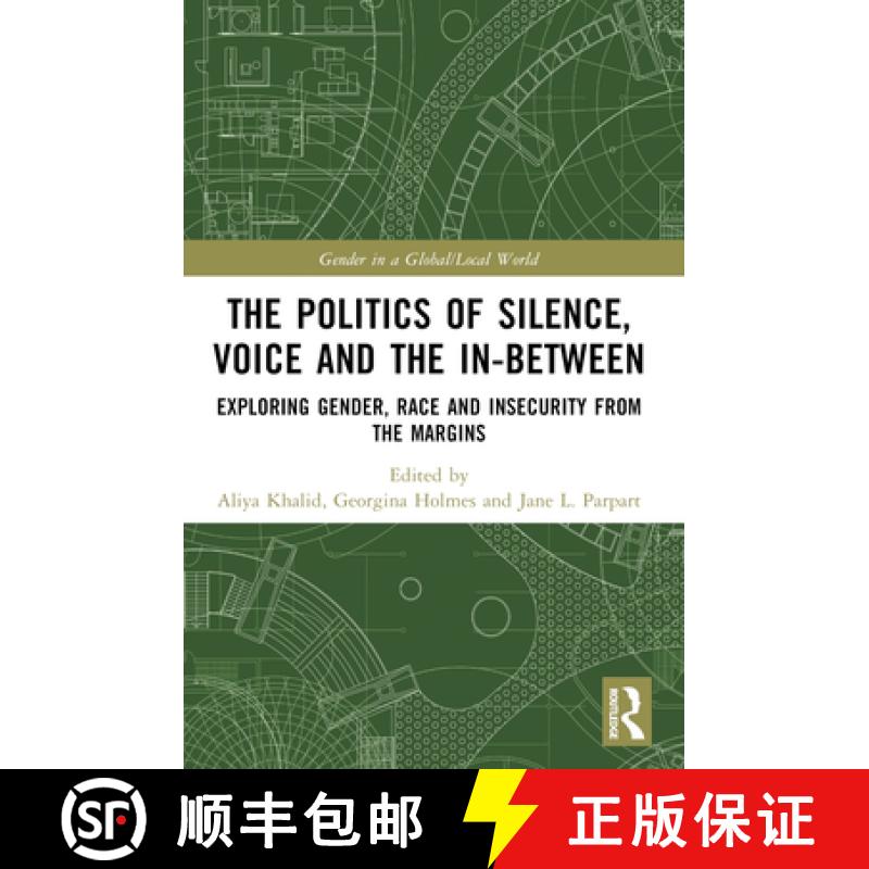【3-4周达】The Politics of Silence, Voice and the In-Between: Exploring Gender, Race and Insecurity f... [9781032394848]