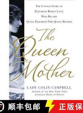 【3-4周达】The Queen Mother: The Untold Story of Elizabeth Bowes Lyon, Who Became Queen Elizabeth the... [9781250018977]
