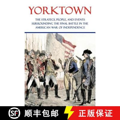 【3-4周达】Yorktown: The Strategy, People, and Events Surrounding the Final Battle in the American Wa... [9781616461010]