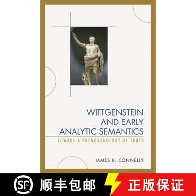 【3-4周达】精装 Wittgenstein and Early Analytic Semantics : Toward a Phenomenology of Truth [9780739199541]