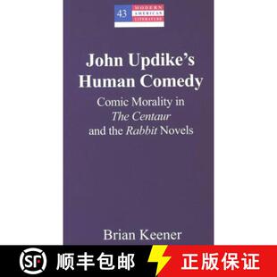 预订 John Updike's Human Comedy : Comic Morality in The Centaur and the Rabbit Novels [9780820470900]
