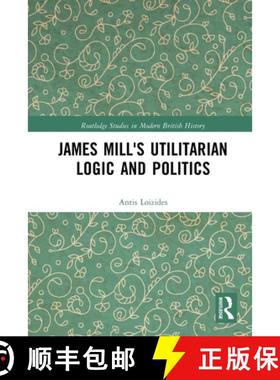 【3-4周达】James Mill's Utilitarian Logic and Politics [9780367786588]