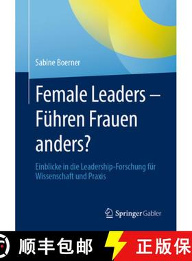 【3-4周达】Female Leaders - Führen Frauen anders? : Einblicke in die Leadership-Forschung für Wisse... [9783658415457]