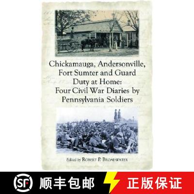 【3-4周达】Chickamauga, Andersonville, Fort Sumter and Guard Duty at Home : Four Civil War Diaries by... [9780786422210]