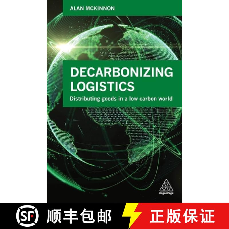 【4周达】Decarbonizing Logistics: Distributing Goods in a Low Carbon World [9780749480479]