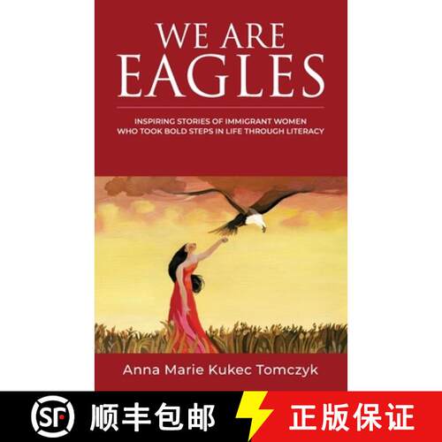 【3-4周达】WE ARE EAGLES: Inspiring Stories Of Immigrant Women Who Took Bold Steps In Life Through Li... [9781952779558]