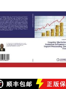 预订 Country Marketing: Incentive Influence on Export Processing Zone Firms [9783659960109]