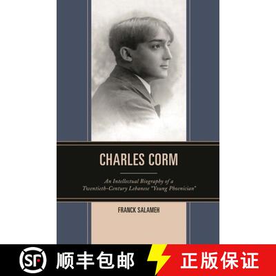 【3-4周达】Charles Corm : An Intellectual Biography of a Twentieth-Century Lebanese Young Phoenician [9781498517683]