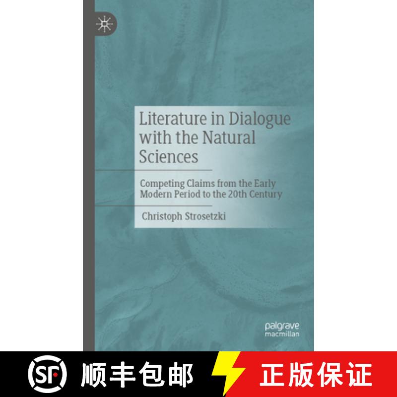 【3-4周达】Literature in Dialogue with the Natural Sciences : Competing Claims from the Early Modern ... [9783662713181]