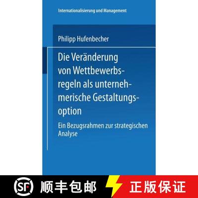 【3-4周达】Die Veränderung von Wettbewerbsregeln als unternehmerische Gestaltungsoption : Ein Bezugs... [9783824468980]